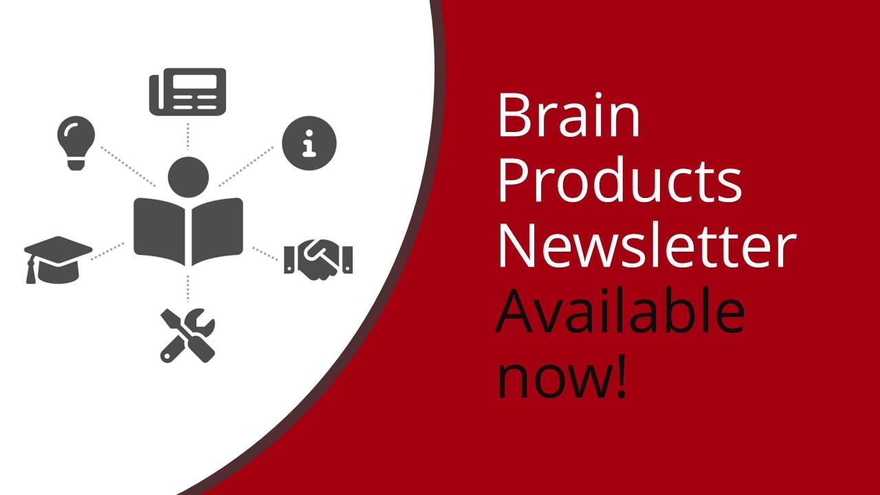 New Brain Products Newsletter